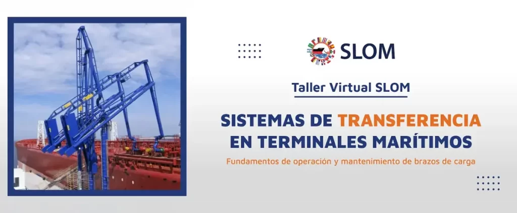 Taller Virtual SLOM abordará los sistemas de transferencia en terminales marítimos y las mejores prácticas para la gestión de brazos de carga